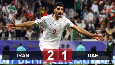 Kết quả Iran 2-1 UAE: Iran thể hiện trình độ số 1 châu Á, gặp Syria ở vòng 1/8 